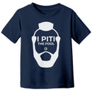 I PITI the Fool Kids Tee
